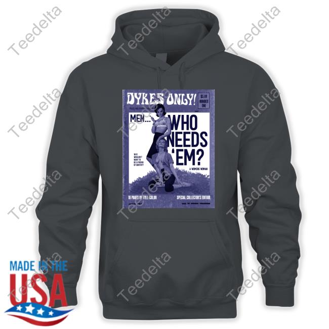 Winter Dykes Only Men Who Needs Em T-Shirts Winter Dykes Only Men Who Needs Em T-Shirts