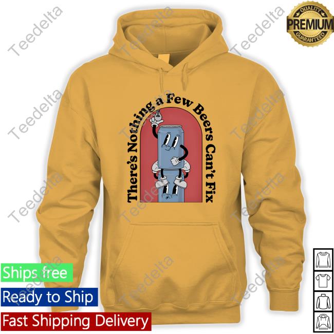 Middleclassfancy There's Nothing A Few Beers Can't Fix T-Shirt Middleclassfancy There's Nothing A Few Beers Can't Fix T-Shirt