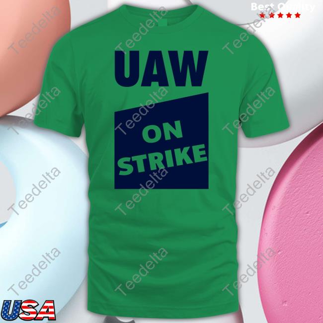 Uaw On Strike Shirt Uaw On Strike Shirt