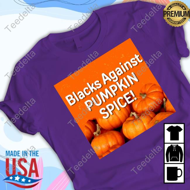 Olesoul572 Blacks Against Pumpkin Spice Hoodie Olesoul572 Blacks Against Pumpkin Spice Hoodie