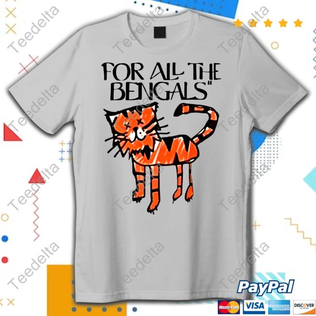 For All The Bengals Tiger T Shirt - Long Sleeve T Shirt, Sweatshirt,  Hoodie, T Shirt
