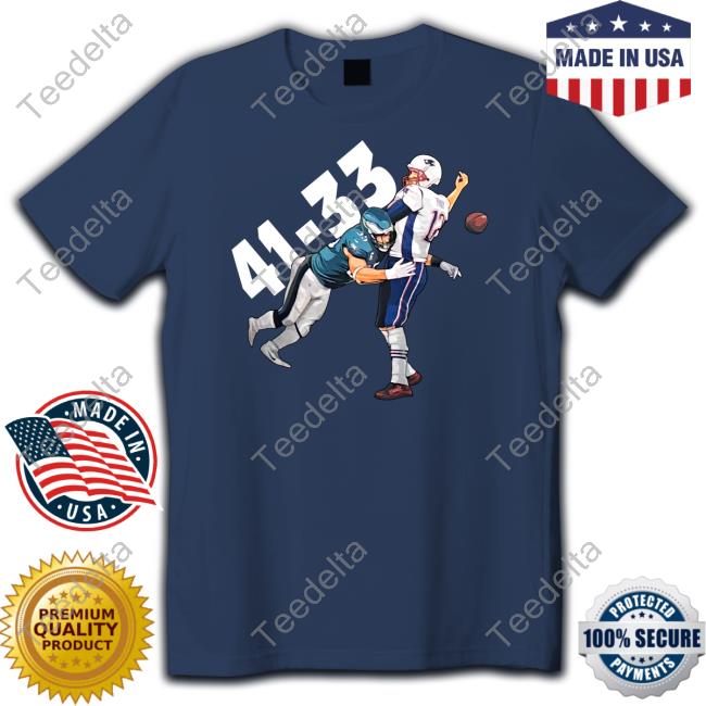 Tom Brady Philadelphia Eagles 41 New England Patriots 33 Shirt