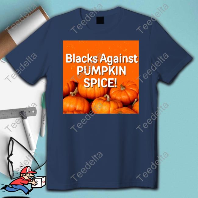 Olesoul572 Blacks Against Pumpkin Spice Hoodie Olesoul572 Blacks Against Pumpkin Spice Hoodie