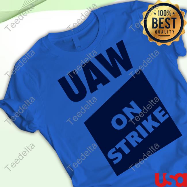 Uaw On Strike Shirt Uaw On Strike Shirt