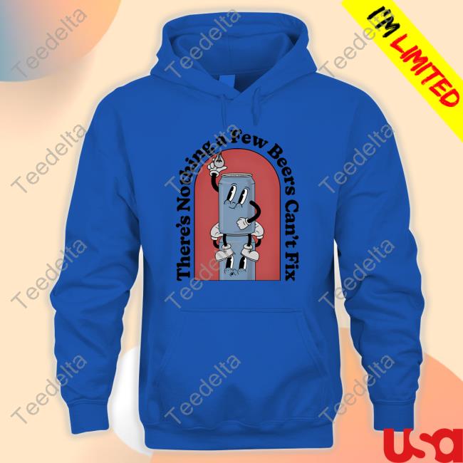 Middleclassfancy There's Nothing A Few Beers Can't Fix T-Shirt Middleclassfancy There's Nothing A Few Beers Can't Fix T-Shirt