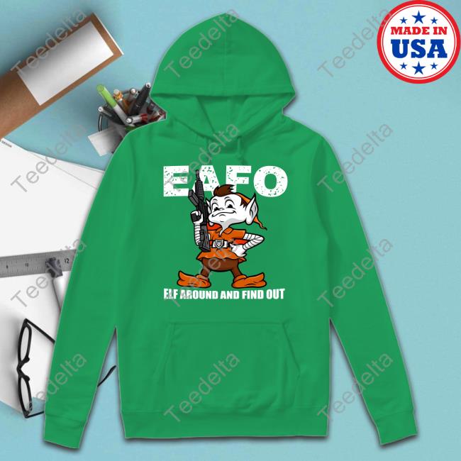 Browns Eafo Elf Around And Find Out Shirt, hoodie, sweater, long sleeve and  tank top