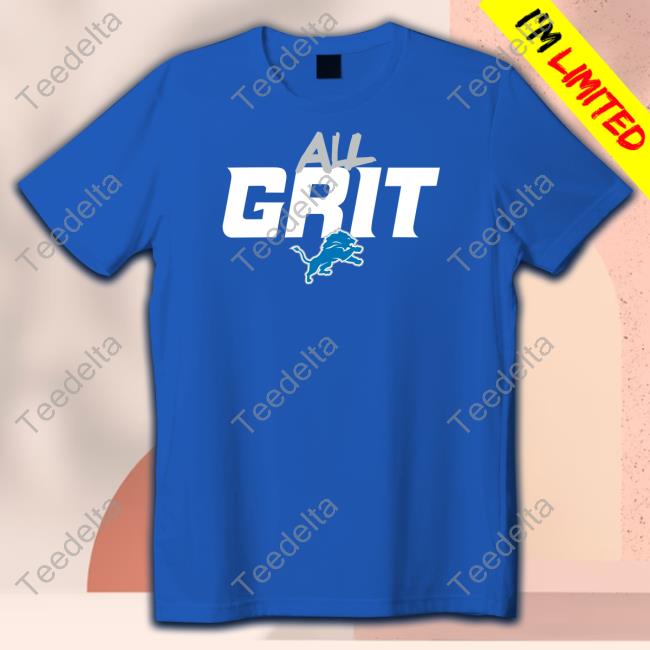 Official detroit Lions All Grit T-Shirts, hoodie, tank top, sweater and  long sleeve t-shirt