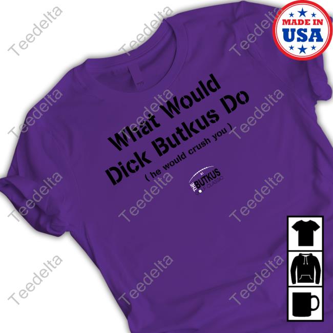 What Would Dick Butkus Do He Would Crash You Long Sleeve T Shirt