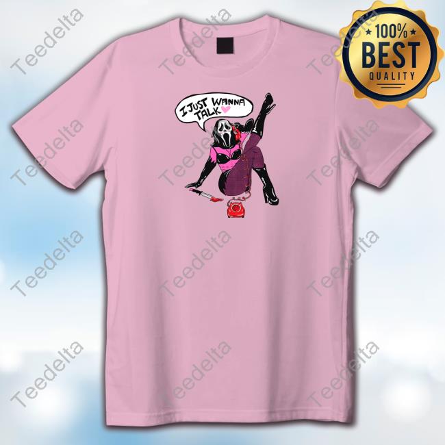 I Just Wanna Talk T Shirt Oatmilklady Merch I Just Wanna Talk T Shirt Oatmilklady Merch