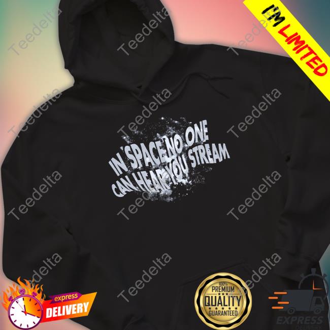 In Space No One Can Hear You Scream Shirts In Space No One Can Hear You Scream Shirts