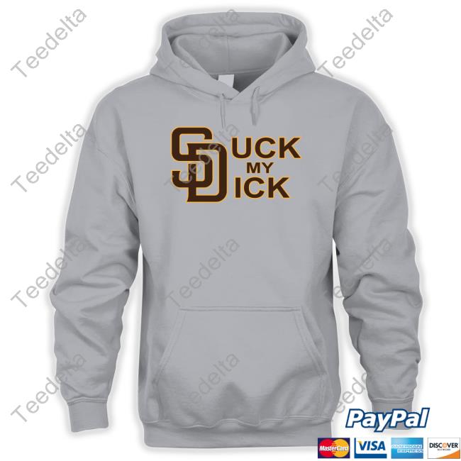 San Diego Suck My Dick Tee Shirt - Long Sleeve T Shirt, Sweatshirt 