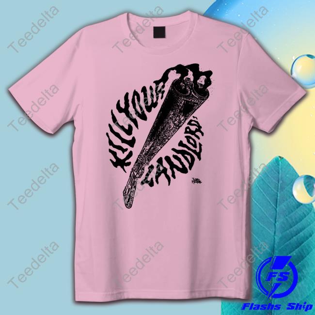 Punkwithacamera Merch Kill Your Landlord Shirts Punkwithacamera Merch Kill Your Landlord Shirts