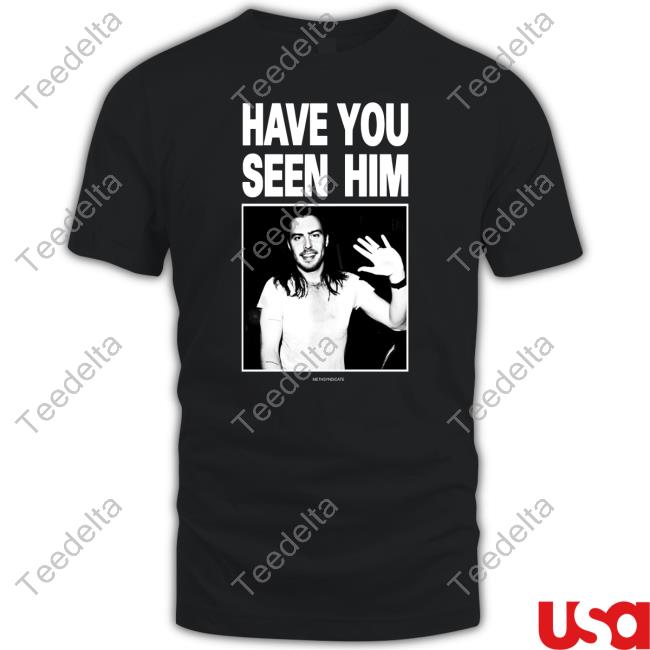 Methsyndicate Have You Seen Him Andrew W.K T-Shirt Methsyndicate Have You Seen Him Andrew W.K T-Shirt