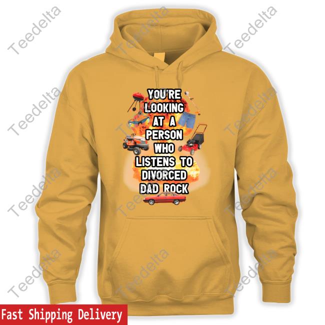 Gotfunnymerch You're Looking At A Person Who Listens To Divorced Dad Rock Tee Shirt Gotfunnymerch You're Looking At A Person Who Listens To Divorced Dad Rock Tee Shirt