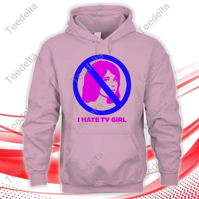 I Hate Tv Girl Hoodie Sweatshirt I Hate Tv Girl Hoodie Sweatshirt