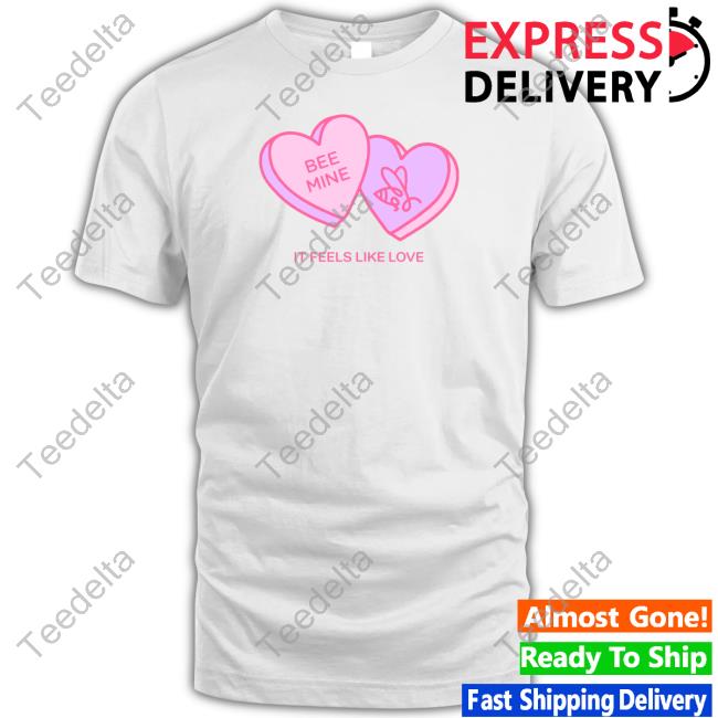 Honeyrevenge Store Bee Mine It Feels Like Love Tee Shirt Honeyrevenge Store Bee Mine It Feels Like Love Tee Shirt