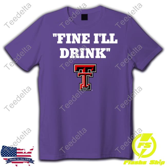 Mac The Red Texas Tech Football Fine I'll Drink Tees Mac The Red Texas Tech Football Fine I'll Drink Tees
