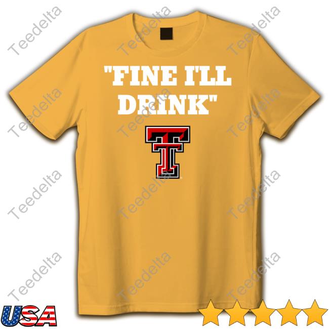 Mac The Red Texas Tech Football Fine I'll Drink Tees Mac The Red Texas Tech Football Fine I'll Drink Tees