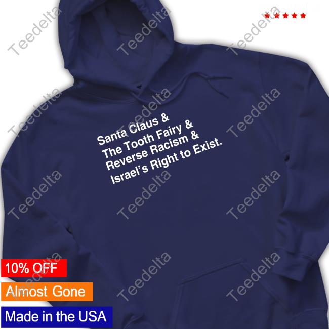 Santa Clause & The Tooth Fairy & Reverse Racism & Israel’S Right To Exist Tee Santa Clause & The Tooth Fairy & Reverse Racism & Israel’S Right To Exist Tee