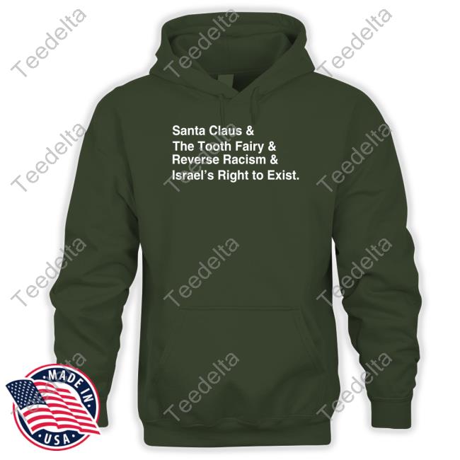 Santa Clause & The Tooth Fairy & Reverse Racism & Israel’S Right To Exist Tee Santa Clause & The Tooth Fairy & Reverse Racism & Israel’S Right To Exist Tee