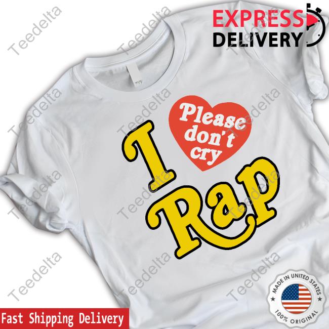 I Love Please Don't Cry Rap Hooded Sweatshirt I Love Please Don't Cry Rap Hooded Sweatshirt