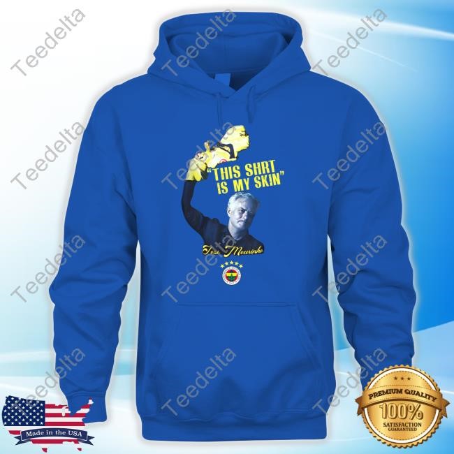 Fenerium Merch Fenerbahçe Mourinho This Shirt Is My Skin Tee Shirt Fenerium Merch Fenerbahçe Mourinho This Shirt Is My Skin Tee Shirt