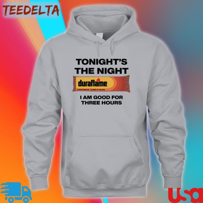 Tonight's The Night I Am Good For Three Hours Sweatshirt Shirts That Go Hard