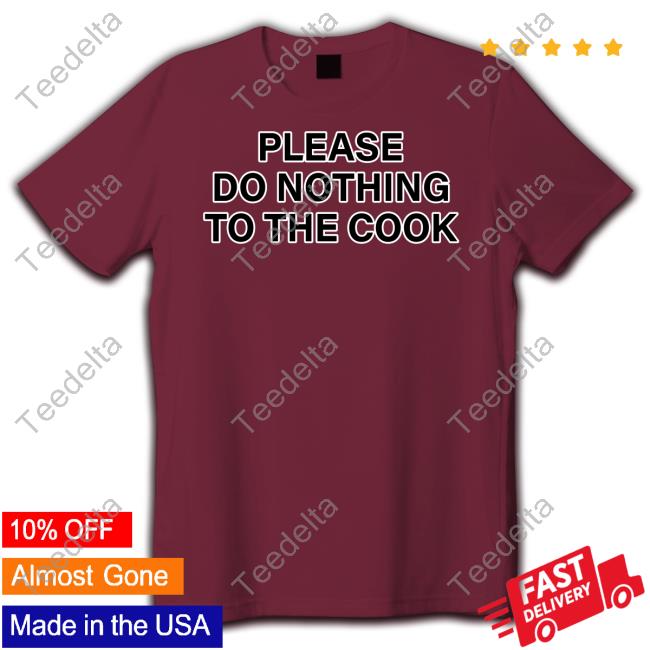 Rwby Please Do Nothing To The Cook T-Shirt Officialrwby Please Do Nothing To The Cook Shirt