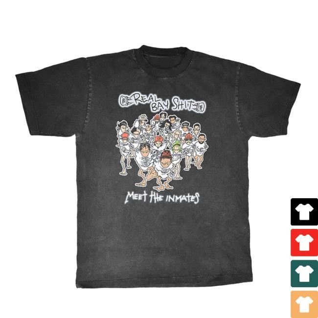 Creator Destructor Store Real Bay Shit - Meet The Inmates T-Shirt