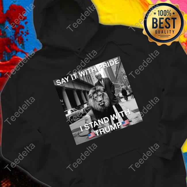Emily Say It With Pride I Stand With Trump Hoodie Sweatshirt