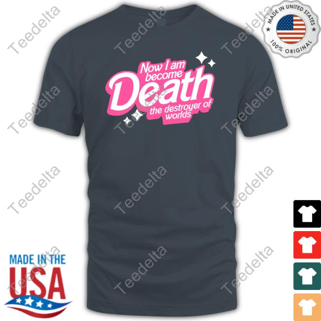 Wicked Clothes Merch Now I Am Become Death The Destroyer Of Worlds Shirt