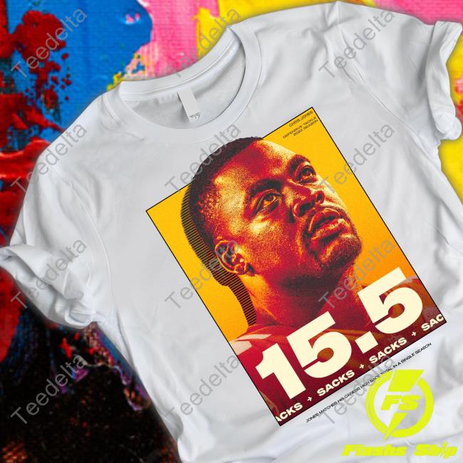 Kansas City Chiefs 15.5 Sacks Jones Matches His Career High Sack Total In A Single Season New Shirt Chris Jones