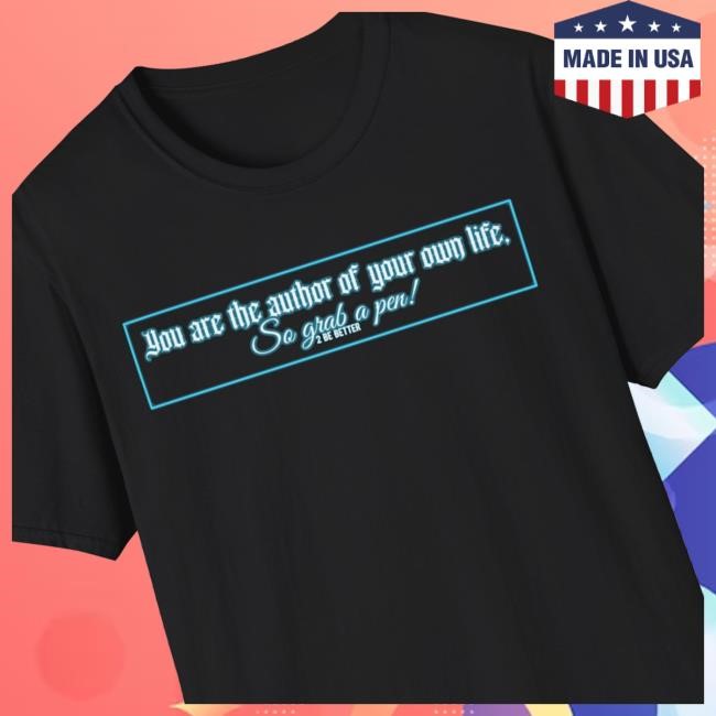 Official You Are The Author Of Your Own Life New Shirt