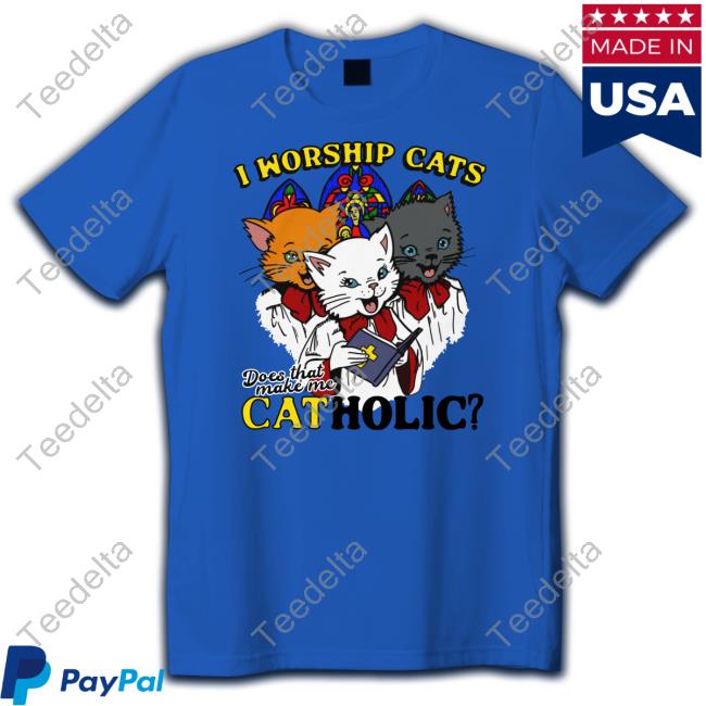 I Worship Cats Does That Make Me Catholic Long Sleeve T Shirt Shirts That Go Hard Thegoodshirts I Worship Cats Does That Make Me Catholic Shirt, T Shirt, Hoodie, Sweater, Long Sleeve T-Shirt And Tank Top Shirts That Go Hard
