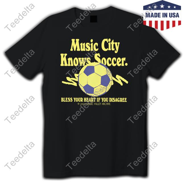 Music City Knows Soccer Bless Your Heart If You Disagree Sweatshirt
