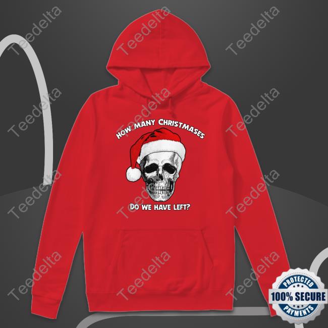 How Many Christmases Do We Have Left Christmas Tee Shirts