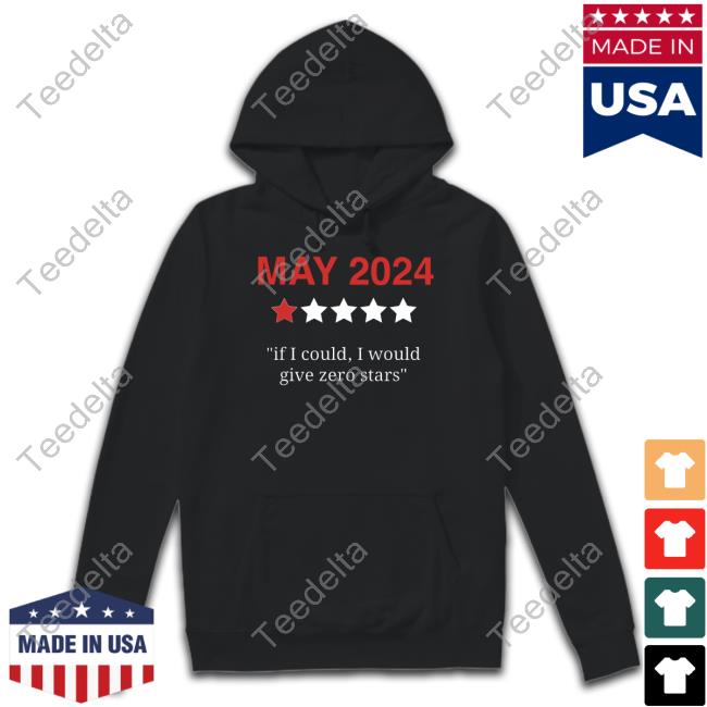 May 2024 If I Could I Would Give Zero Stars Tee Shirt Obvious Shirts