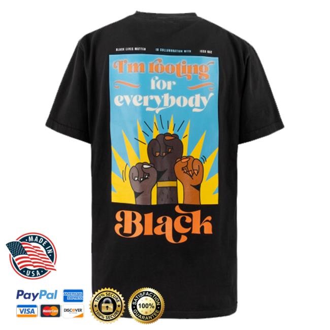 Official Black Lives Matter Merch Store I'm Rooting For Everybody Black Shirt