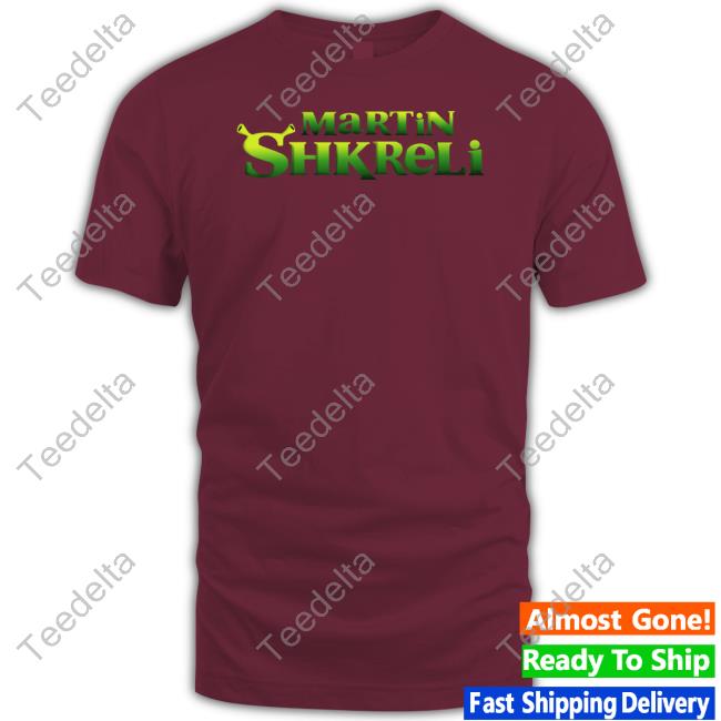 Shirts That Go Hard Martin Shkreli Shrek Shirt