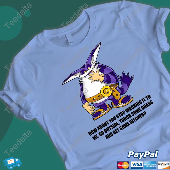 How About You Stop Wacking It To Me T Shirt