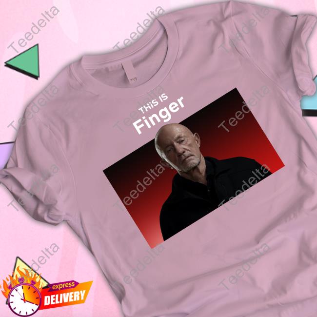 This Is Finger Mike Ehrmantraut Shirts