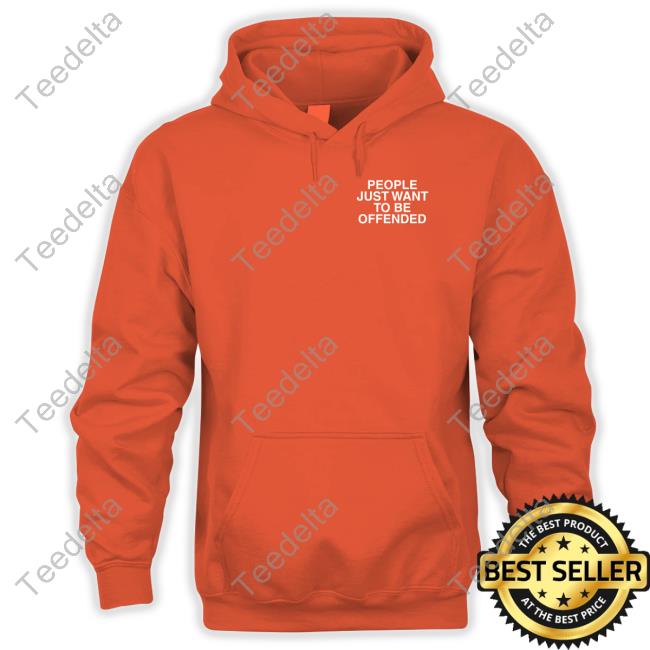 Official People Just Want To Be Offended Sweatshirt Lindafinegold People Just Want To Be Offended Shirt