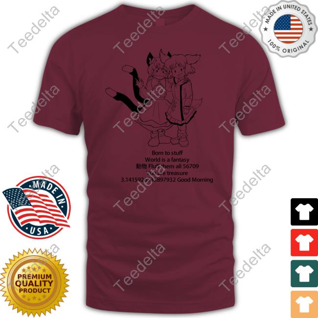 Born To Stuff World Is A Fantasy Fluff Them All 56709 Good Morning Long Sleeve T Shirt