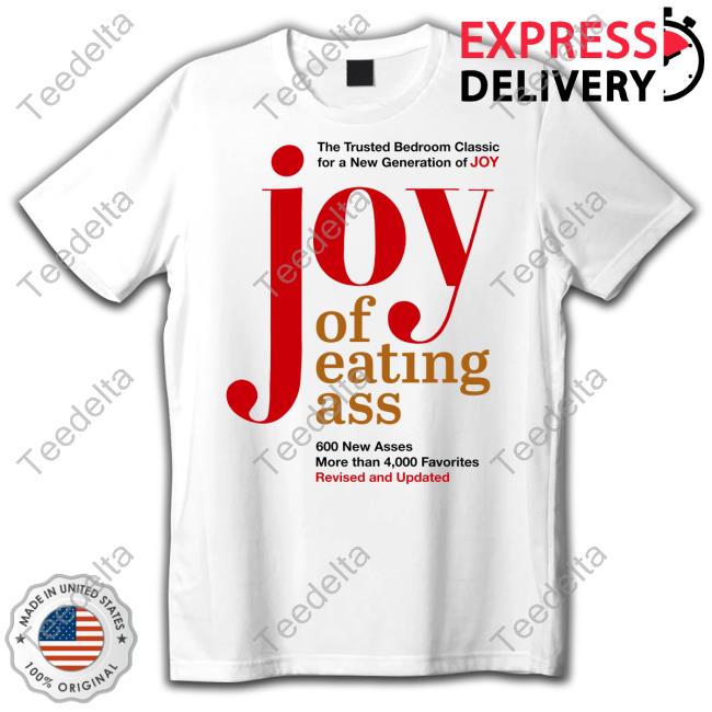 Shirts That Go Hard The Trusted Bedroom Classic For A New Generation Of Joy Joy Of Eating Ass Hoodie Shirtsthtgohard
