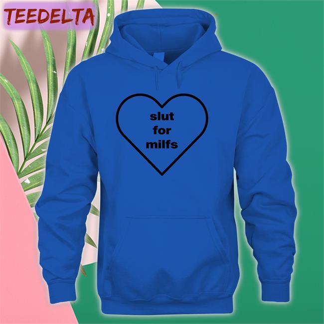 Slut For Milfs Shirts