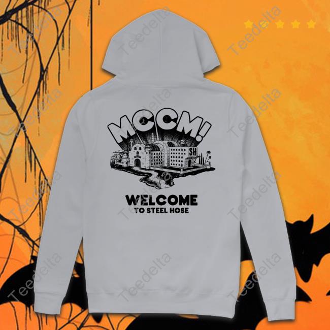 Mccm Welcome To Steel Hose Tee Shirt