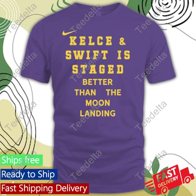 Joe Kinsey Kelce & Swift Is Staged Better Than Moon Landing New Shirt