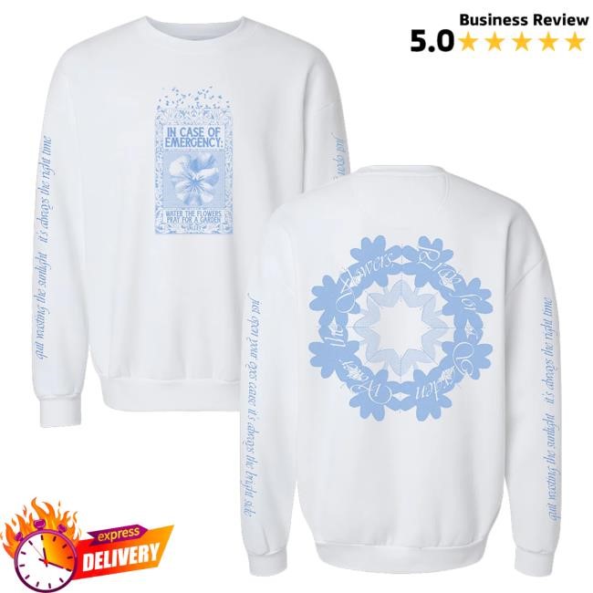 In Case Of Emergency Water The Flowers Pray For A Garden Shirts