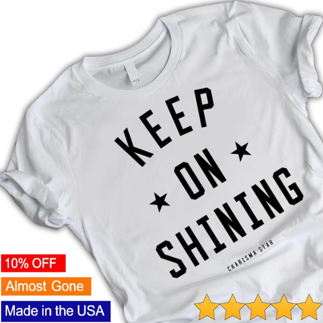 Charisma Star Shine Like Stars shirt