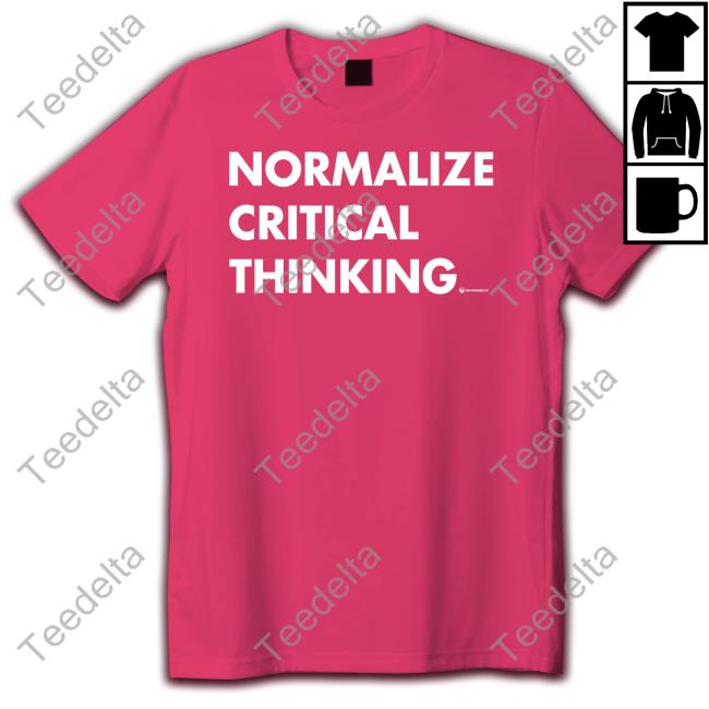 Normalize Critical Thinking Shirt